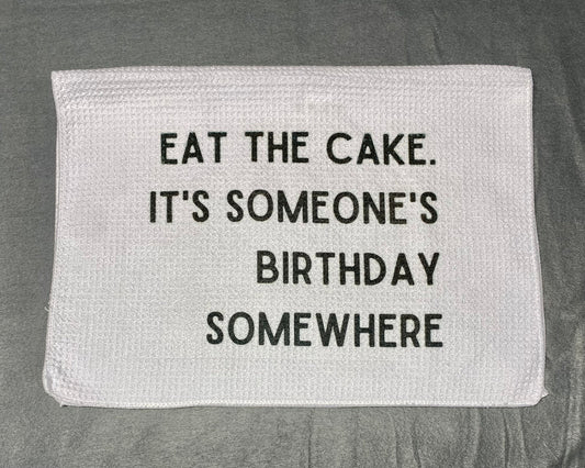 Eat the Cake, It's Someone's Birthday Somewhere
