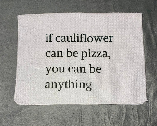 If Cauliflower can be Pizza, You can be Anything