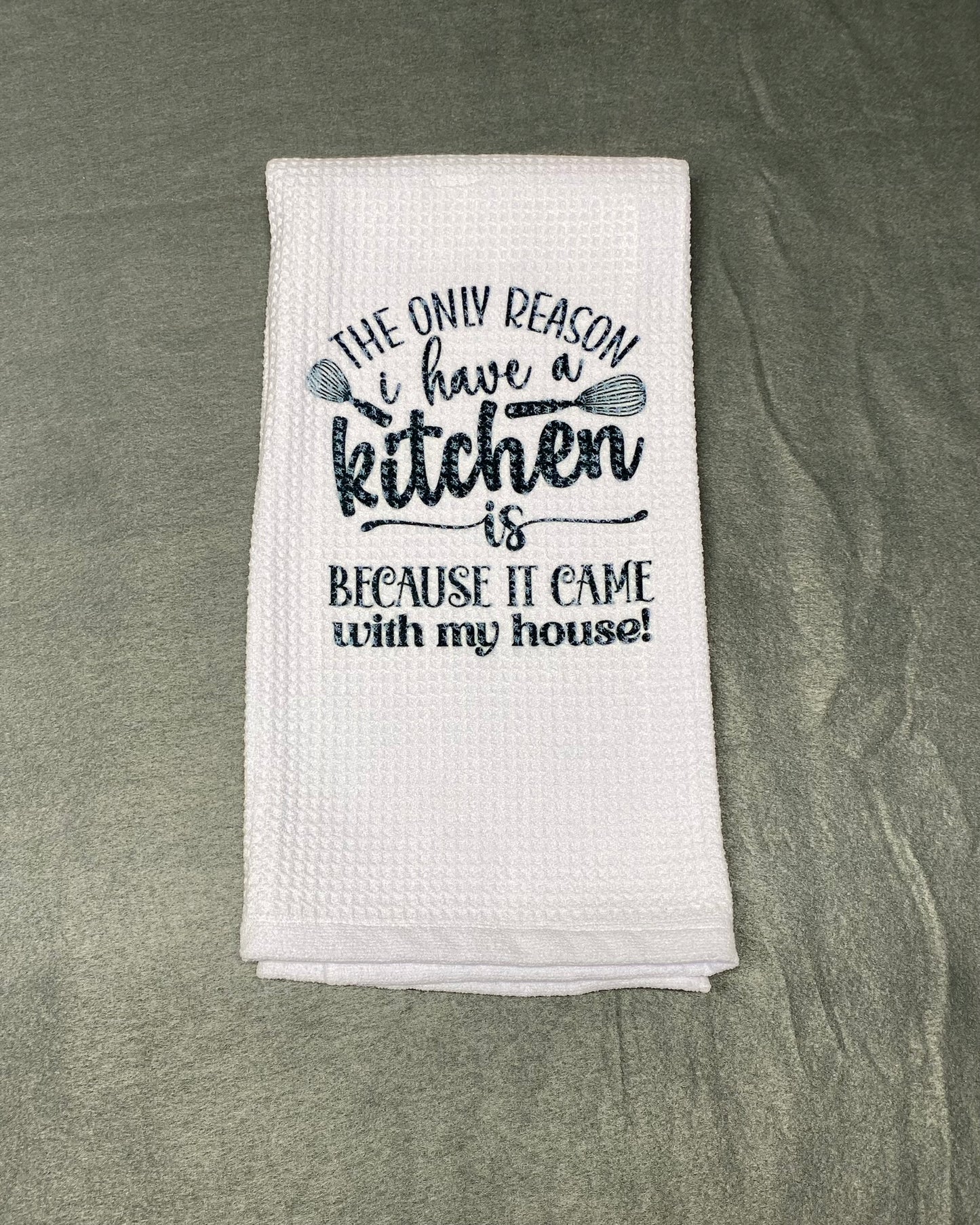 Only Reason I Have a Kitchen