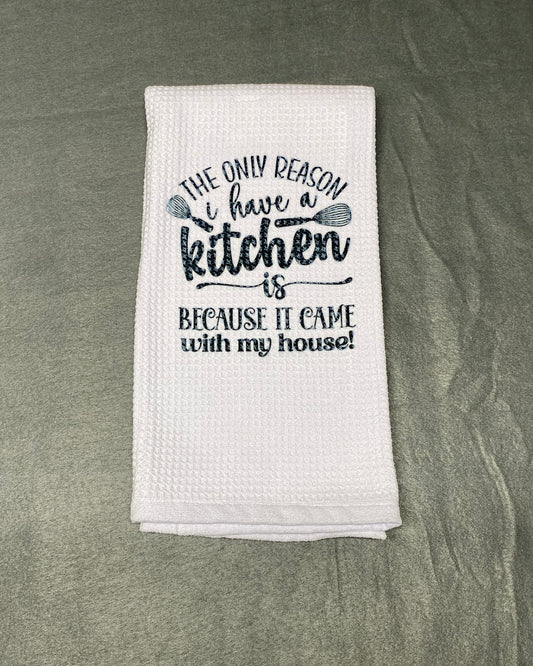 Only Reason I Have a Kitchen